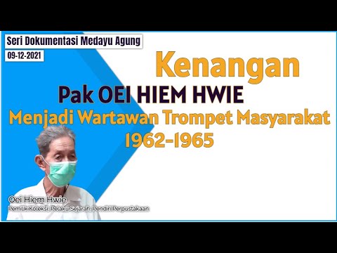 Perbincangan Dengan Oei Him Hwie Pendiri Perpustakaan Medayu Agung: Tentang Kisah Hidupnya, Pidato Sukarno, Pramoedya Ananta Toer, Baperki, Siaw Giok Tjhan & Oei Tjoe Tat