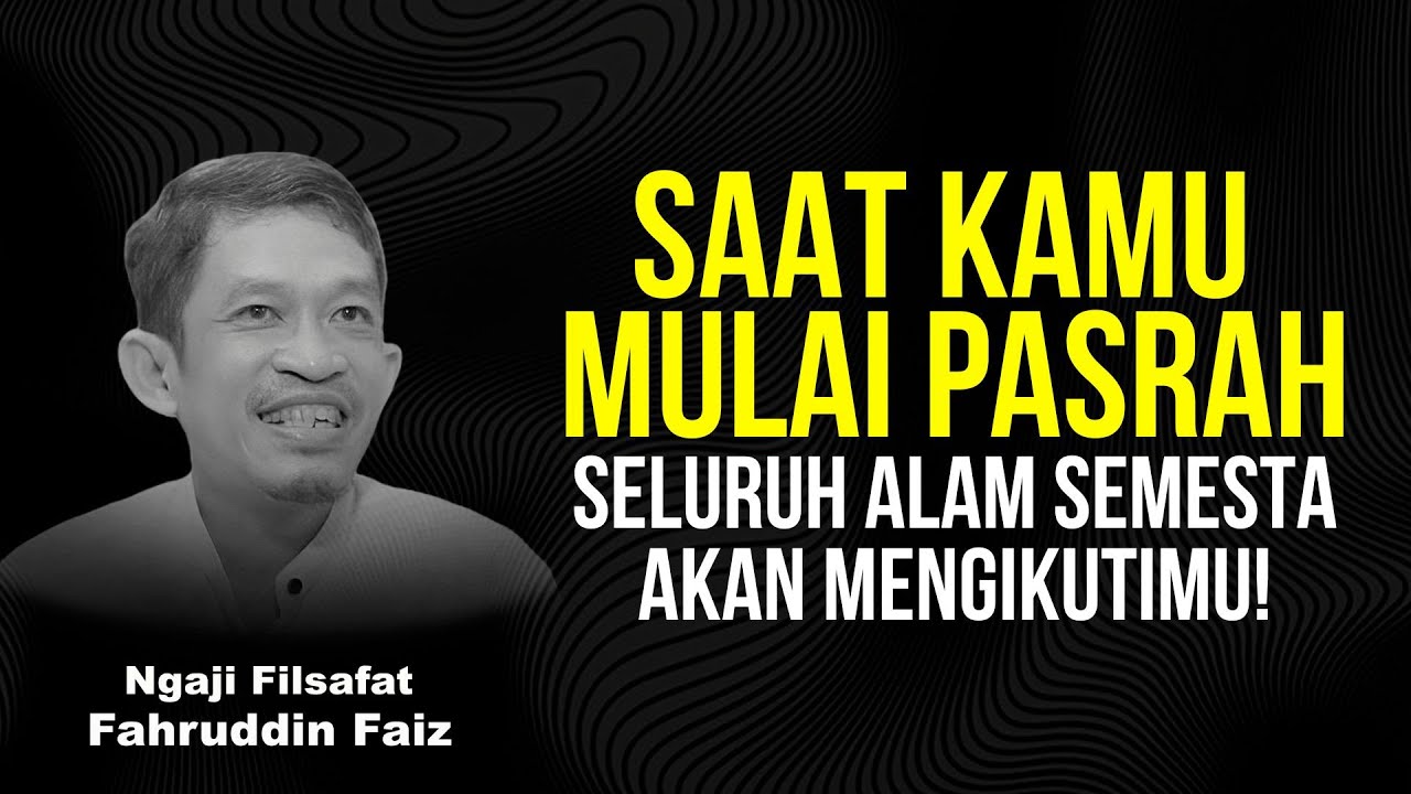 Saat Hati Pasrah, Alam Semesta Mengatur Jalanmu Dengan Sempurna | Ngaji Filsafat - Dr Fahruddin Faiz