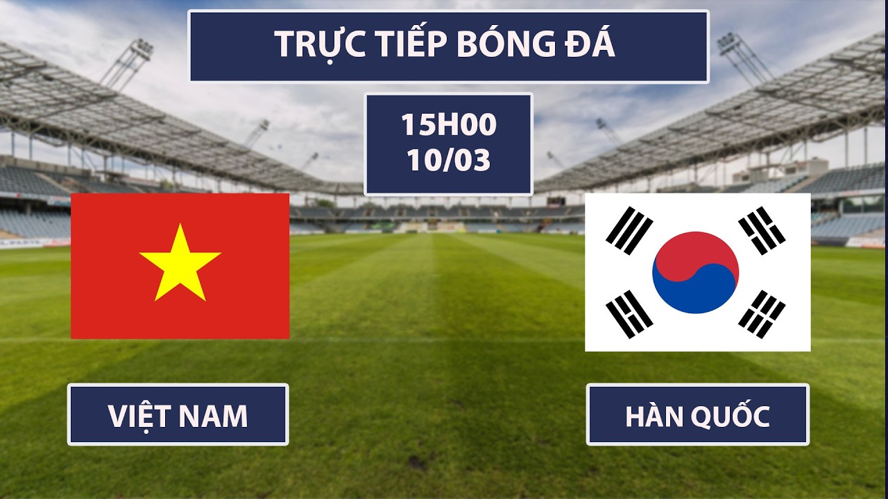 🔴 Hàn Quốc - Việt Nam | Xứ Kim Chi Giật Mình Trước Sự Trưởng Thành Quá Nhanh Của Bóng Đá VN