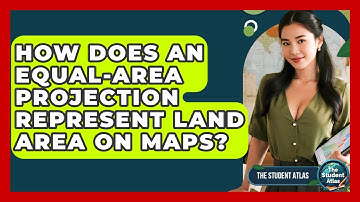 How Does An Equal-Area Projection Represent Land Area On Maps? - The Student Atlas