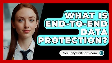 What Is End-To-End Data Protection? - SecurityFirstCorp.com