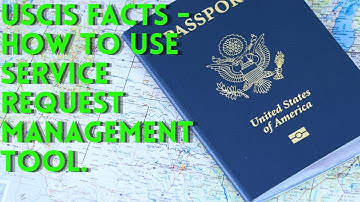 USCIS Facts How to Use Service request management tool