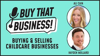 Buying & Selling Childcare Businesses - Buy That Business Ep. 12
