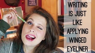 Writing is just like applying winged eyeliner. // @KelsNotChels