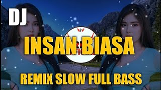 DJ INSAN BIASA REMIX SLOW FULL BASS VIRAL TIKTOK 2023
