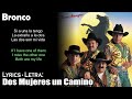 Bronco - Dos Mujeres un Camino (Lyrics Spanish-English) (Español-Inglés)