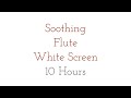 Soothing Flute Meditation Music - White Screen