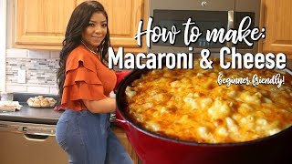 HOW TO MAKE MACARONI AND CHEESE (BEGINNER FRIENDLY)