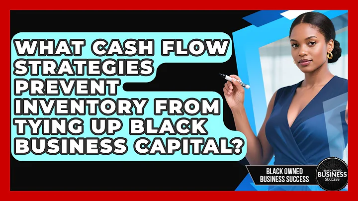What Cash Flow Strategies Prevent Inventory From Tying Up Black Business Capital?