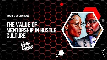 The Value of Mentorship in Hustle Culture