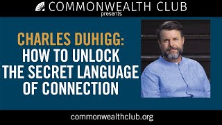 Charles Duhigg | How to Unlock the Secret Language of Connection