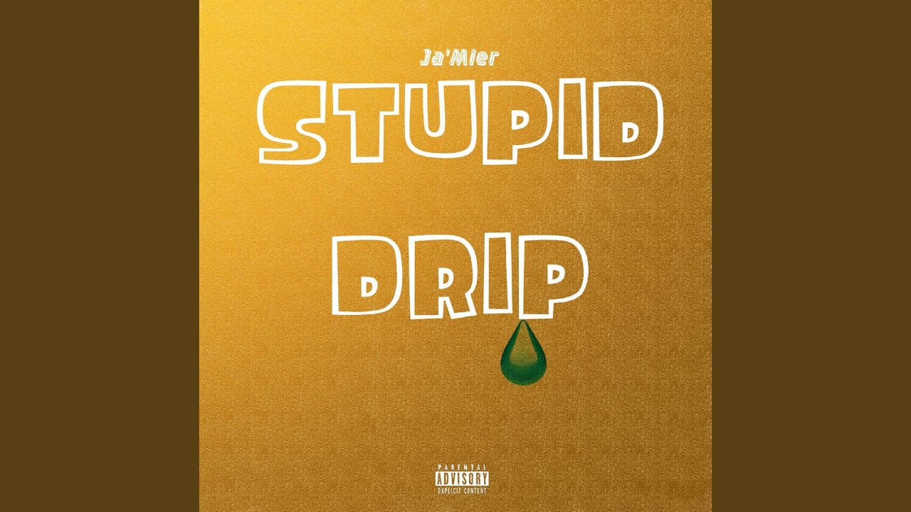 Watch Stupid Drip on YouTube Watch Stupid Drip on YouTube