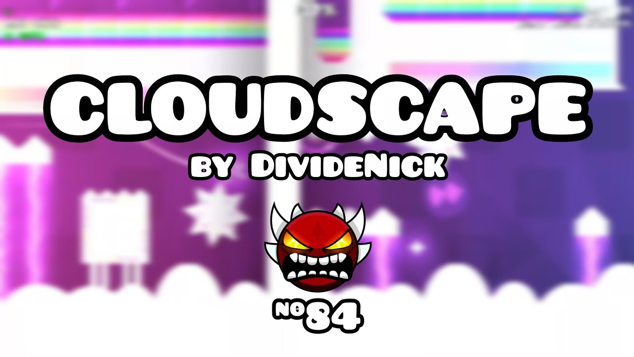 CLOUDSCAPE 100% // DivideNick (EXTREME DEMON)