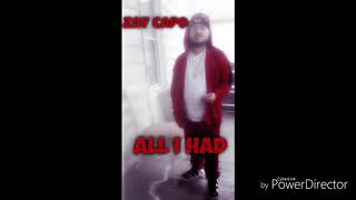 Zay Capo - All I Had