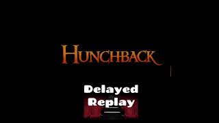 Delayed Replay Season 7, Ep 13 - Hunchback