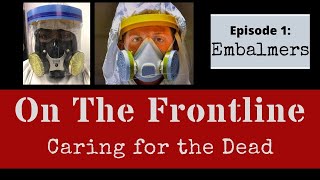 On the Frontline: Caring for the Dead with Embalmers- Episode 1
