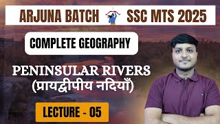 Arjuna Batch For SSC MTS 2025 | Geography | Lec - 05 | Peninsular Rivers |Complete Geography For MTS