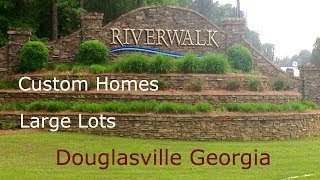 Riverwalk Homes Driving Tour - Douglasville Georgia