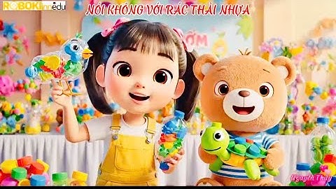ROBOKI & AI | CÙNG NHAU NÓI KHÔNG VỚI RÁC THẢI NHỰA - BẢO VỆ HÀNH TINH XANH CỦA CHÚNG TA