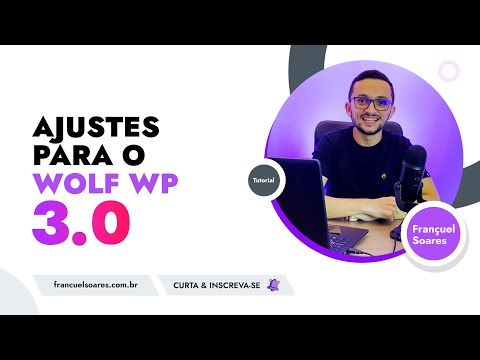 Ajustes necessários para usar o Wolf WP 3.0 (PASSO a PASSO)