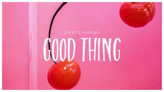 Good thing - Zedd & Kehlani| Lyrics & Vietsub