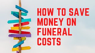How To Save Money On Funeral Costs