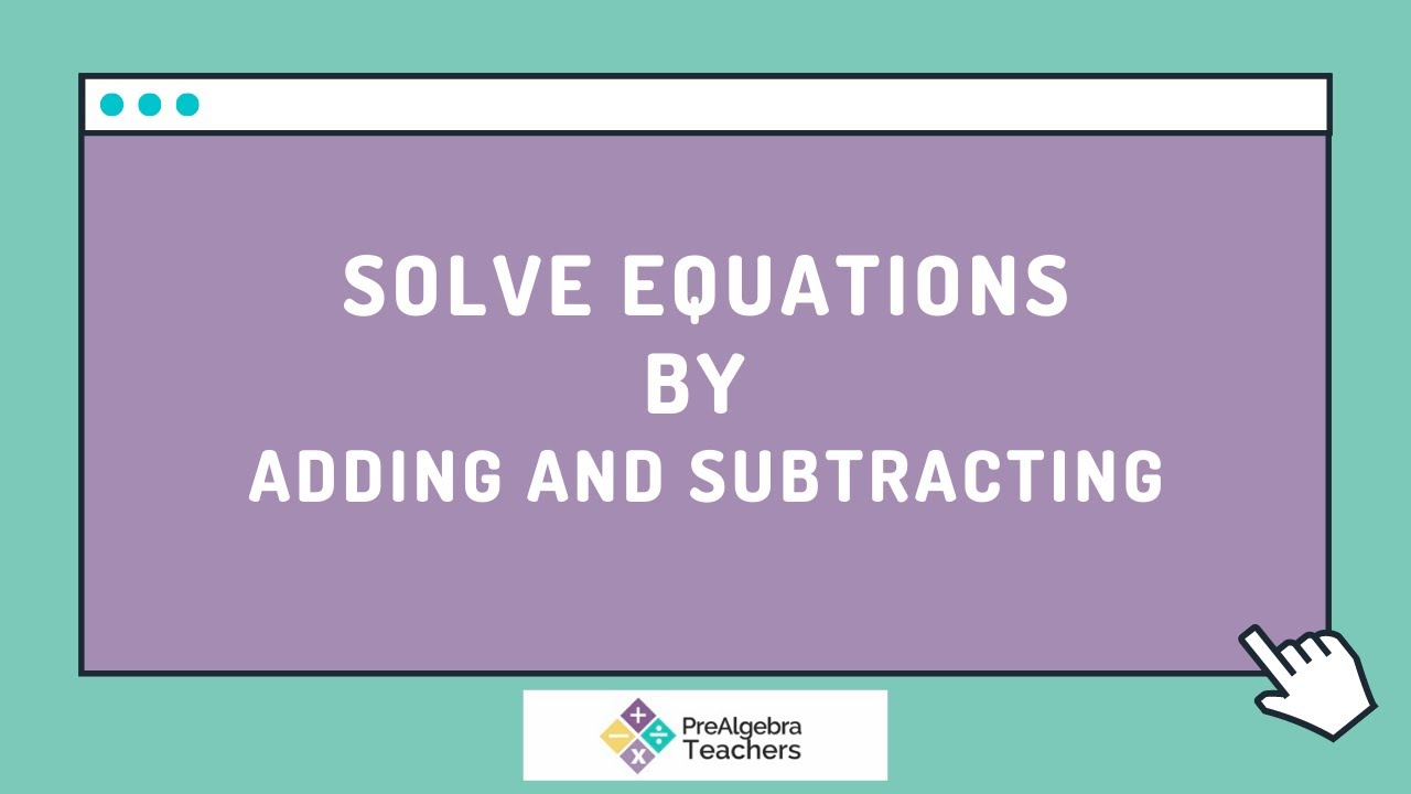 Solve Equations by Adding and Subtracting - YouTube
