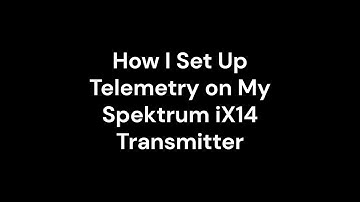 How I Set Up Telemetry on My Spektrum iX14 Transmitter