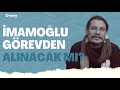 Erk Acarer: İmamoğlu görevden alınacak mı?