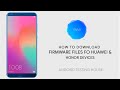 How to Download Firmware Files For Huawei and Honor Devices