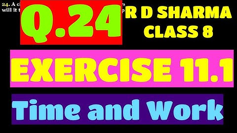 Q.24 - EXERCISE 11.1 - Chapter 11 Time and Work - R D SHARMA CLASS 8 Math Solutions