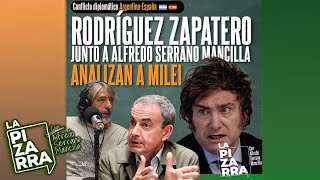 RODRÍGUEZ ZAPATERO (Ex Presidente de España) y ALFREDO SERRANO Analizan a MILEI | LA PIZARRA