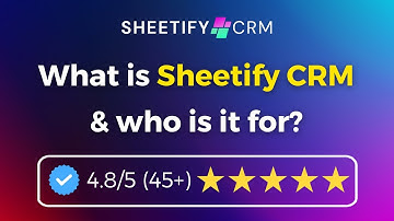 What is Sheetify CRM & Who is it for?