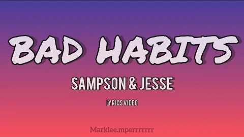 BAD HABITS — $AMPSON & JE$$E lyrics video | #badhabitslyrics #badhabits #sampsonjesse