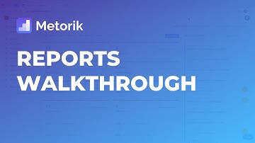 Metorik Reports Walkthrough