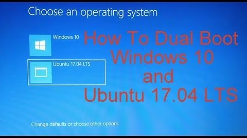 How To Dual Boot Windows 10 and Ubuntu 17 04 LTS