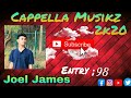 Joel james   entry 98  cappella musikz 2k20