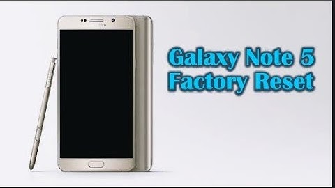 Samsung note 5 factory reset