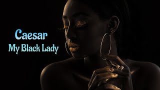 Caesar -  My Black Lady ( Extended Ultratraxx 3Select Fox RMX & video by Оleg V. ) - 2022