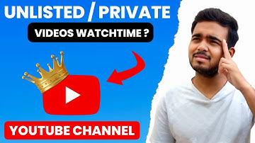 Unlisted Video Private Video Watch Time Counted In Monetization ? YouTube Monetization Query 📢