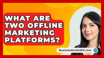 What Are Two Offline Marketing Platforms? - BusinessGuide360.com
