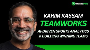 Karim Kassam, Teamworks - AI-Driven Sports Analytics, and Building Winning Teams