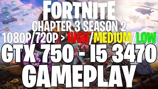 Fortnite Chapter 3 Season 2 | GTX 750 1GB - i5 3470 |