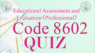 AIOU CODE:8602 QUIZ, Educational Assessment and Evaluation (Professional) (With Download Link)