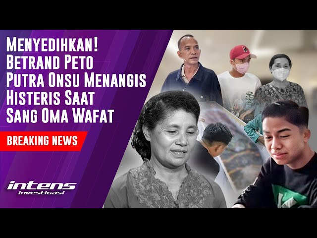 Betrand Peto Putra Onsu Nangis Histeris Saat Sang Oma Wafat | Intens Investigasi | Eps 3791 class=