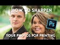 How to SHARPEN YOUR PHOTOS for PRINT | Photoshop CC Tutorial