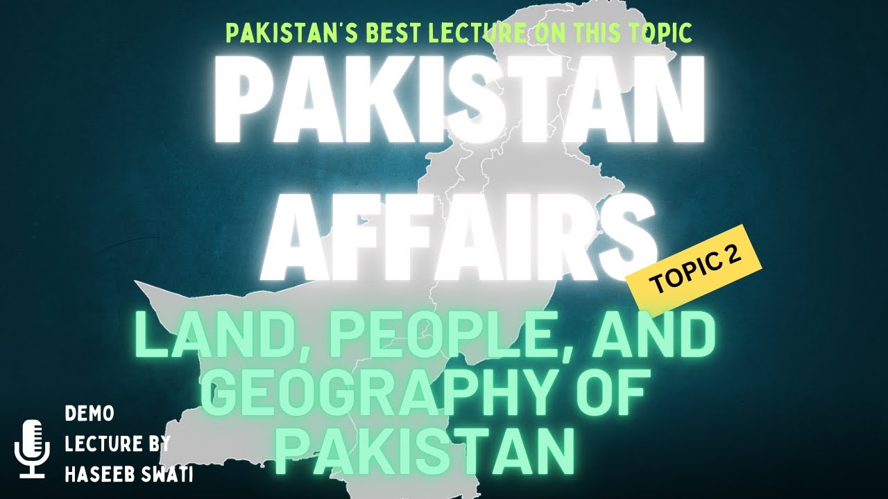 Pakistan Topic Land, People and Geography of Pakistan | Topic 2 | Pakistan Affairs ...