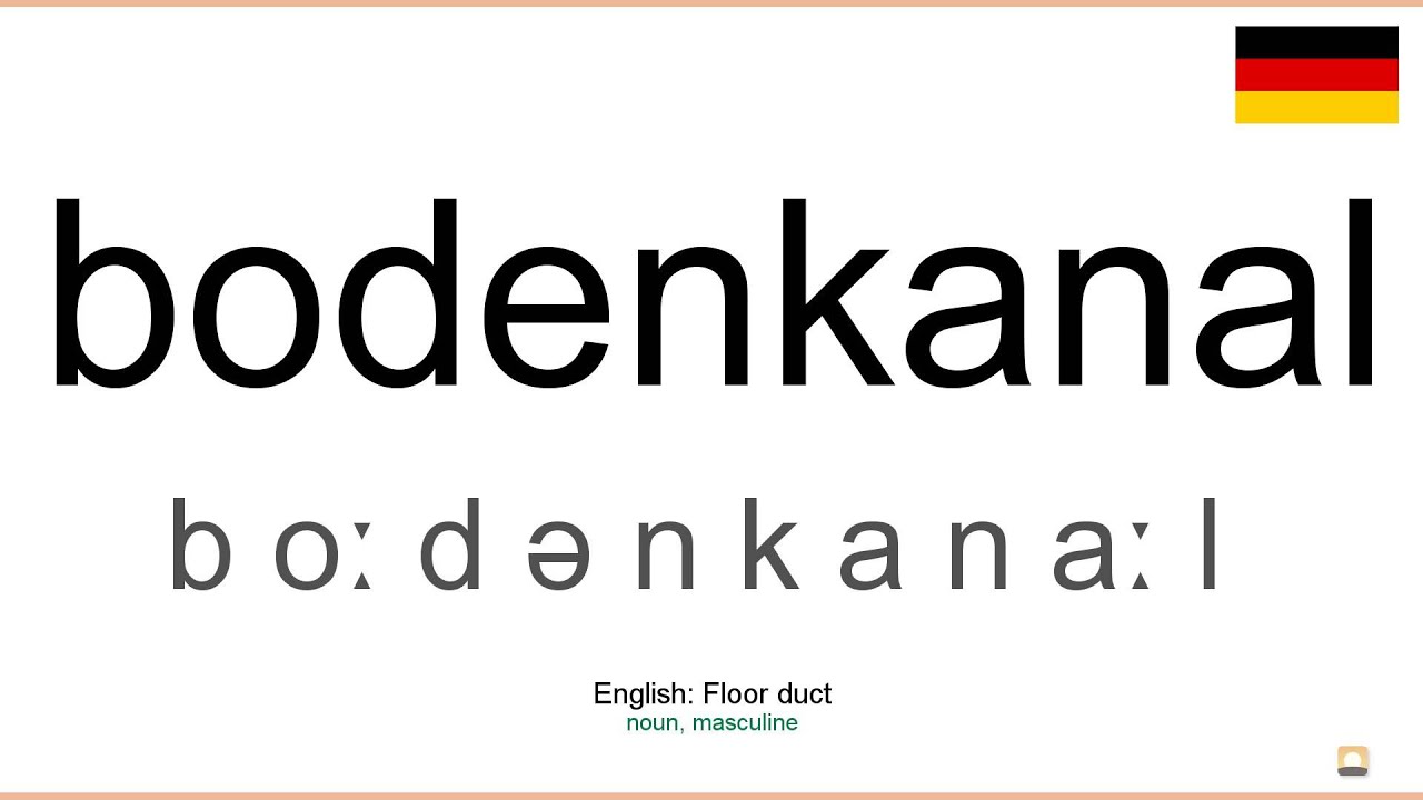 How to pronounce: Bodenkanal (German)