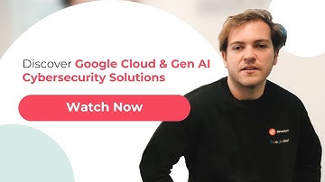 Discover the latest trends on Google Cloud & Gen AI Cybersecurity Solutions  with our experts