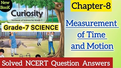 Class 7 Science | Chapter 8 | Solved NCERT Question Answer | Measurement of Time & Motion |Curiosity